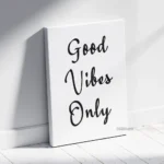 Good Vibes Only Quote Poster, Framed Poster, Acrylic and Gallery Wrapped Canvas (SGEGS ID: 26063)