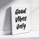 Good Vibes Only Quote Poster, Framed Poster, Acrylic and Gallery Wrapped Canvas (SGEGS ID: 26077)